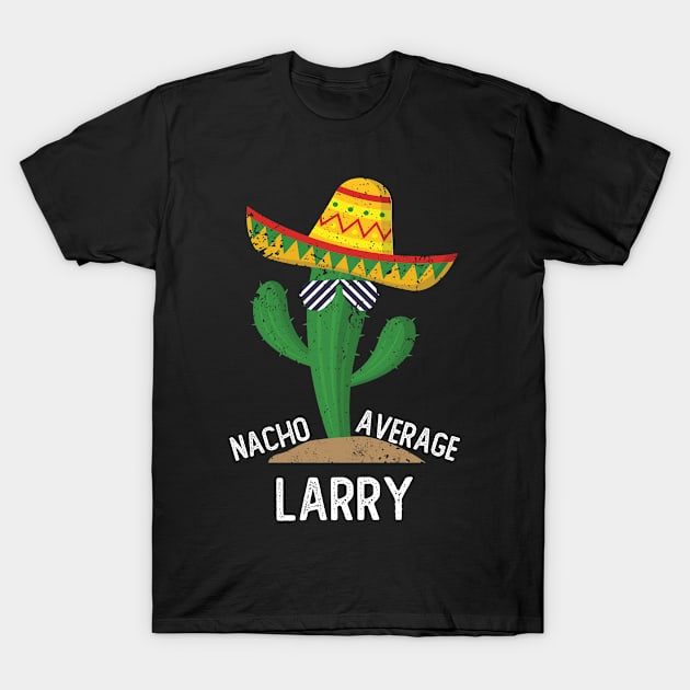 Nacho Average Larry Cinco De Mayo Mexican T-Shirt by EleCart